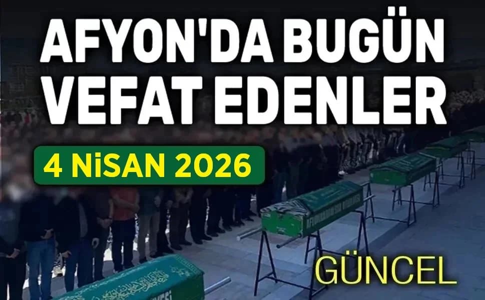 Afyonkarahisar'da Acı Kayıp: 4 Nisan 2026 Tarihli Vefat İlanı