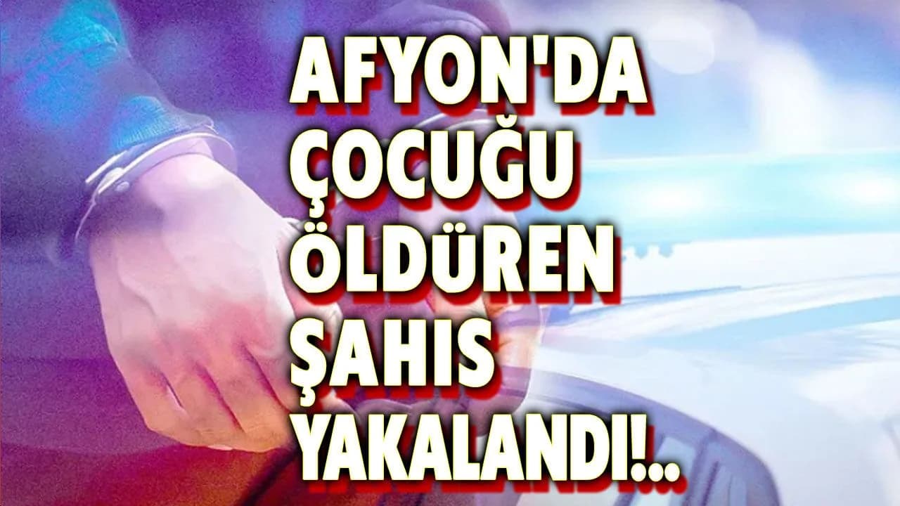 Afyonkarahisar'da 'Çocuğu Kasten Öldürme' Hükümlüsü Yakalandı