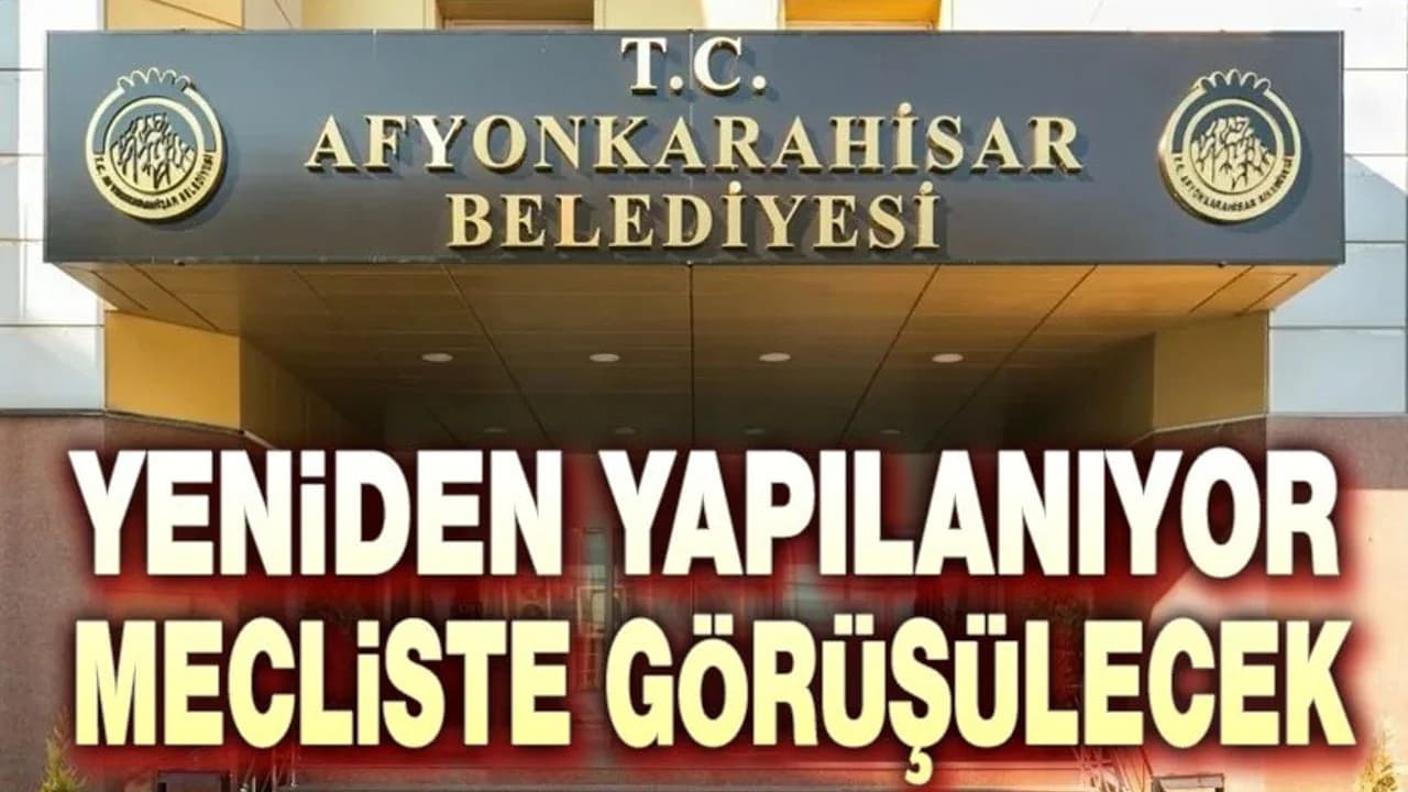 Afyonkarahisar Belediyesi'nde Tarihi Dönüşüm: 16 Müdürlüğün Yapısı Sil Baştan Değişiyor