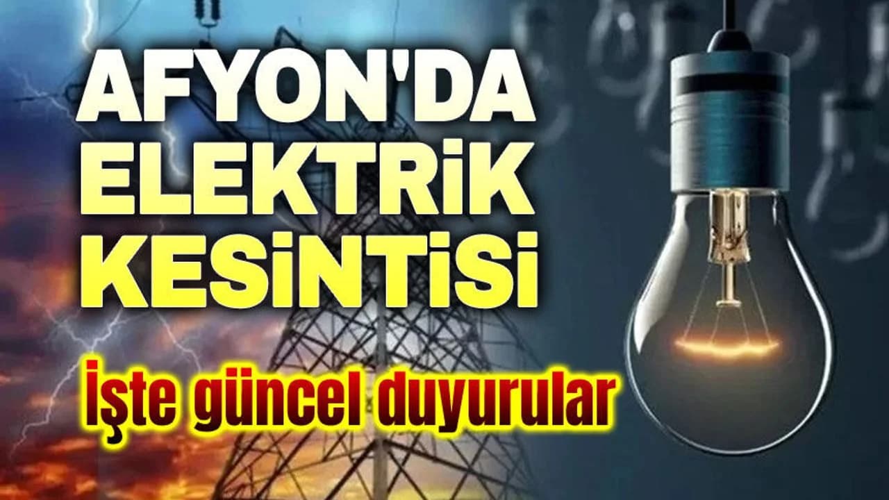 Afyon'da 6 Günlük Elektrik Kesintisi Alarmı: İşte İlçe İlçe Tam Liste