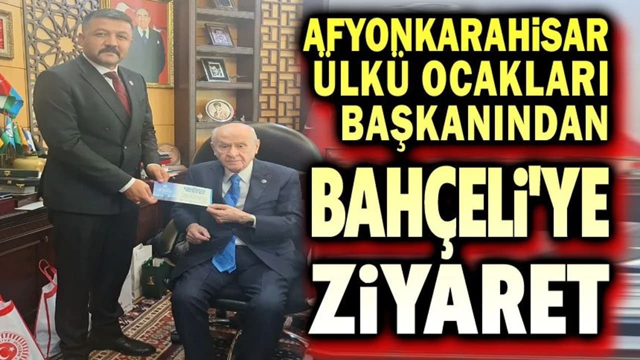 Afyonkarahisar Ülkü Ocakları'ndan MHP Lideri Bahçeli'ye Ankara Ziyareti