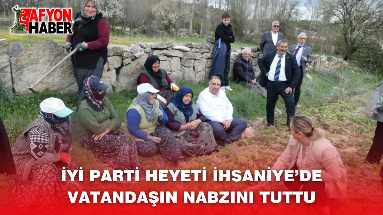 İYİ Parti İhsaniye'de Sahaya İndi: Heyetin Gündeminde Ekonomi ve Erken Seçim Vardı