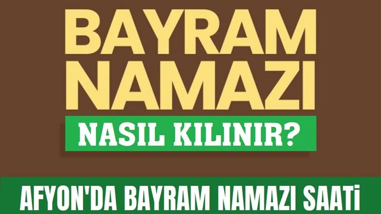 Afyonkarahisar 2026 Ramazan Bayramı Namaz Vakti ve Kılınış Rehberi