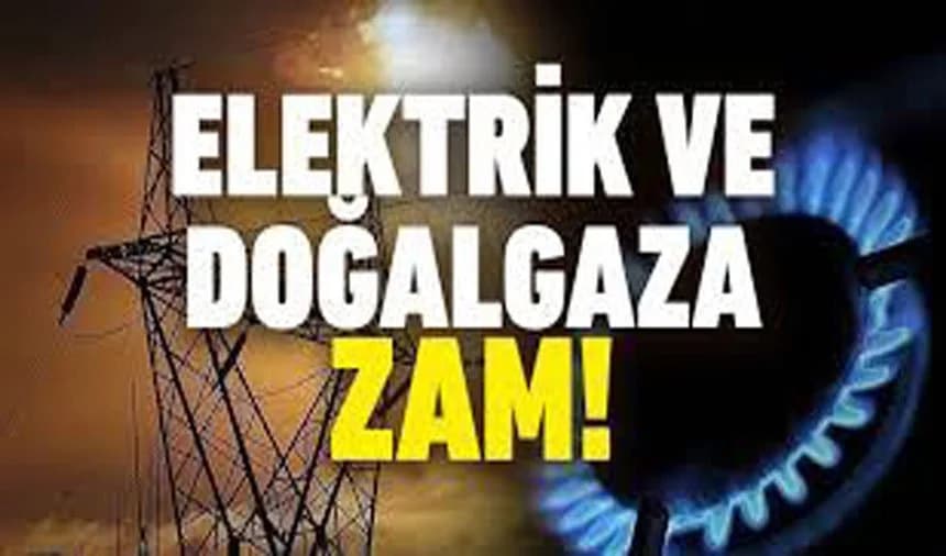 Enerji Fiyatlarında Artış Beklentisi: Elektrik ve Doğalgaza Yüzde 25'e Varan Zam Yolda