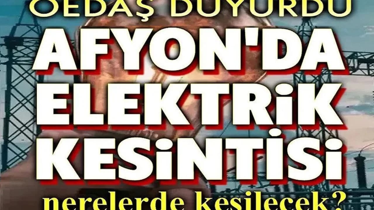 Afyonkarahisar'da OEDAŞ'tan Planlı Elektrik Kesintisi Uyarısı: 23-29 Mart Programı Belli Oldu