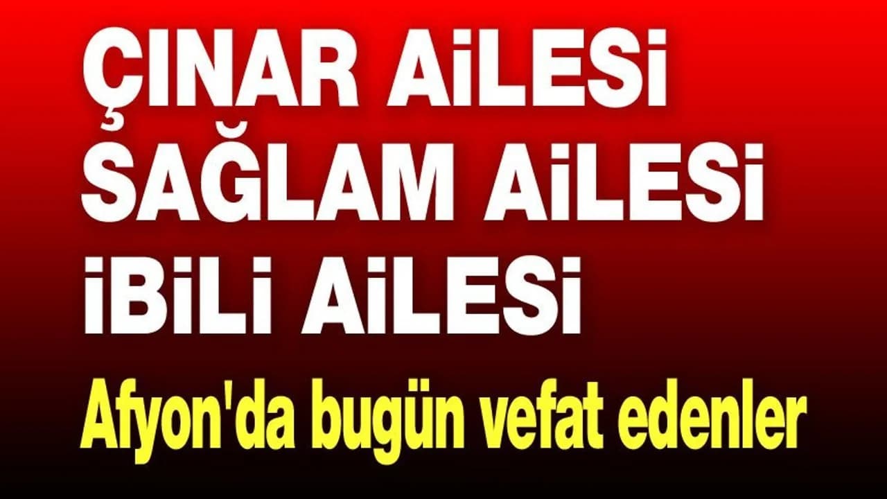 Afyonkarahisar'da Acı Kayıplar: 1 Mayıs 2026 Vefat Duyuruları