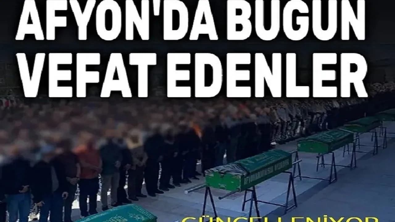 Afyonkarahisar'da 27 Mart 2026 Tarihinde Vefat Edenler Belli Oldu