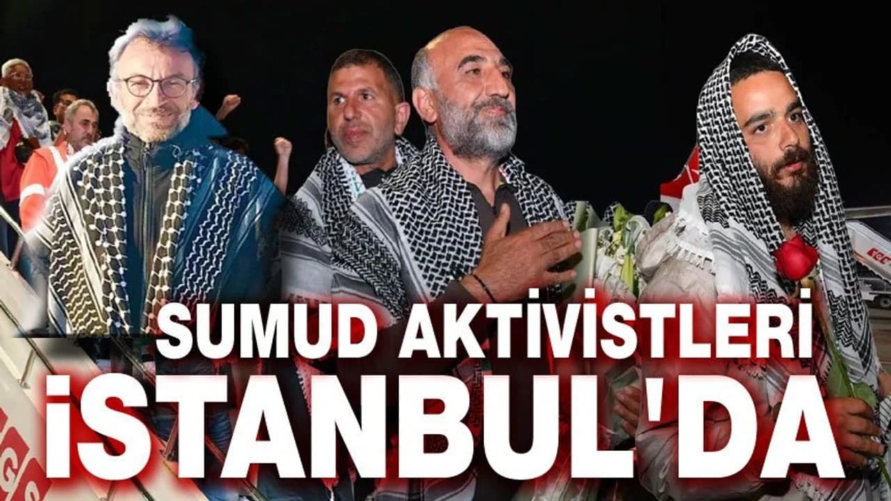İsrail'in Müdahale Ettiği Sumud Filosu Aktivistleri Türkiye'ye Ulaştı