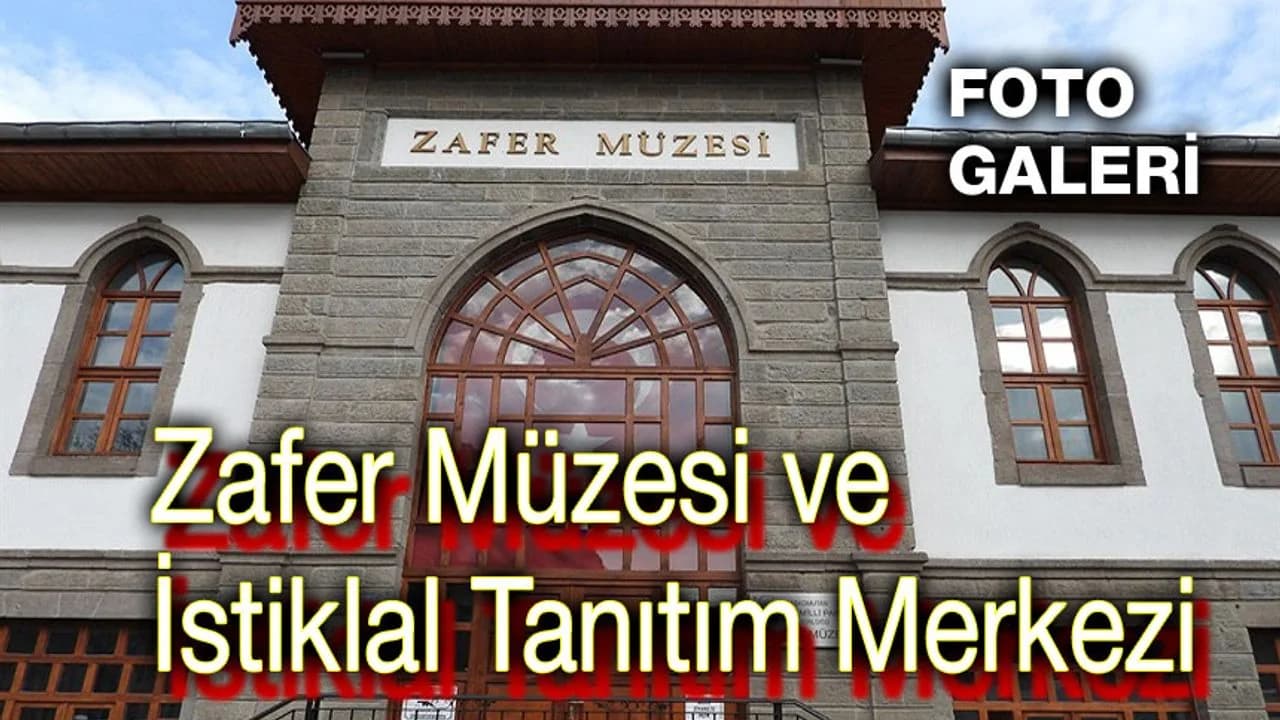 Milli Mücadelenin Kalbinde İki Tarihi Durak: Zafer Müzesi ve İstiklal Tanıtım Merkezi